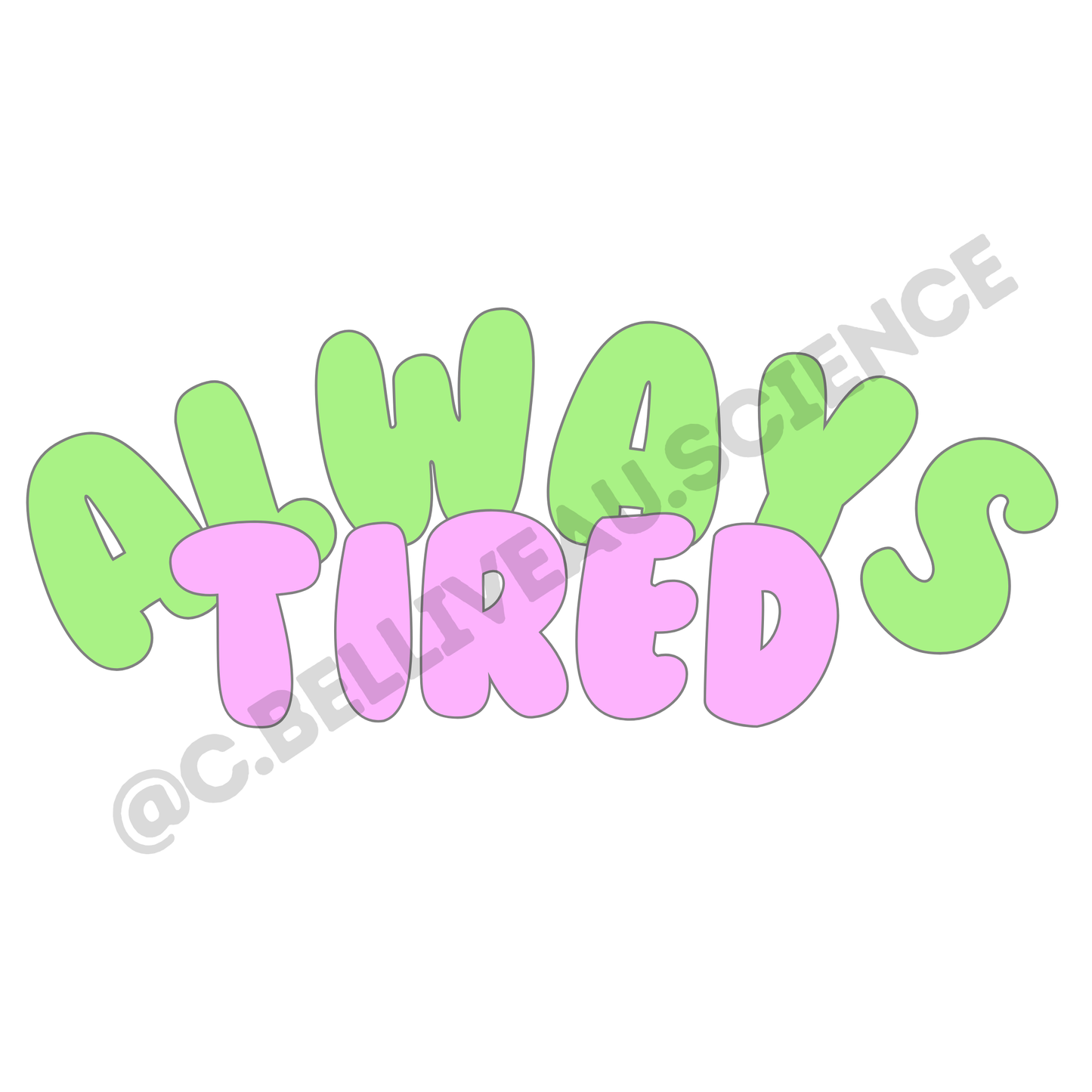 Always tired vinyl sticker. Waterproof design for researchers and grad students celebrating academic milestones.