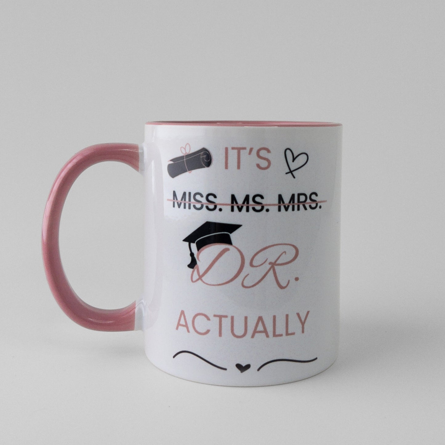 Custom phd graduation gift pink it's Dr actually