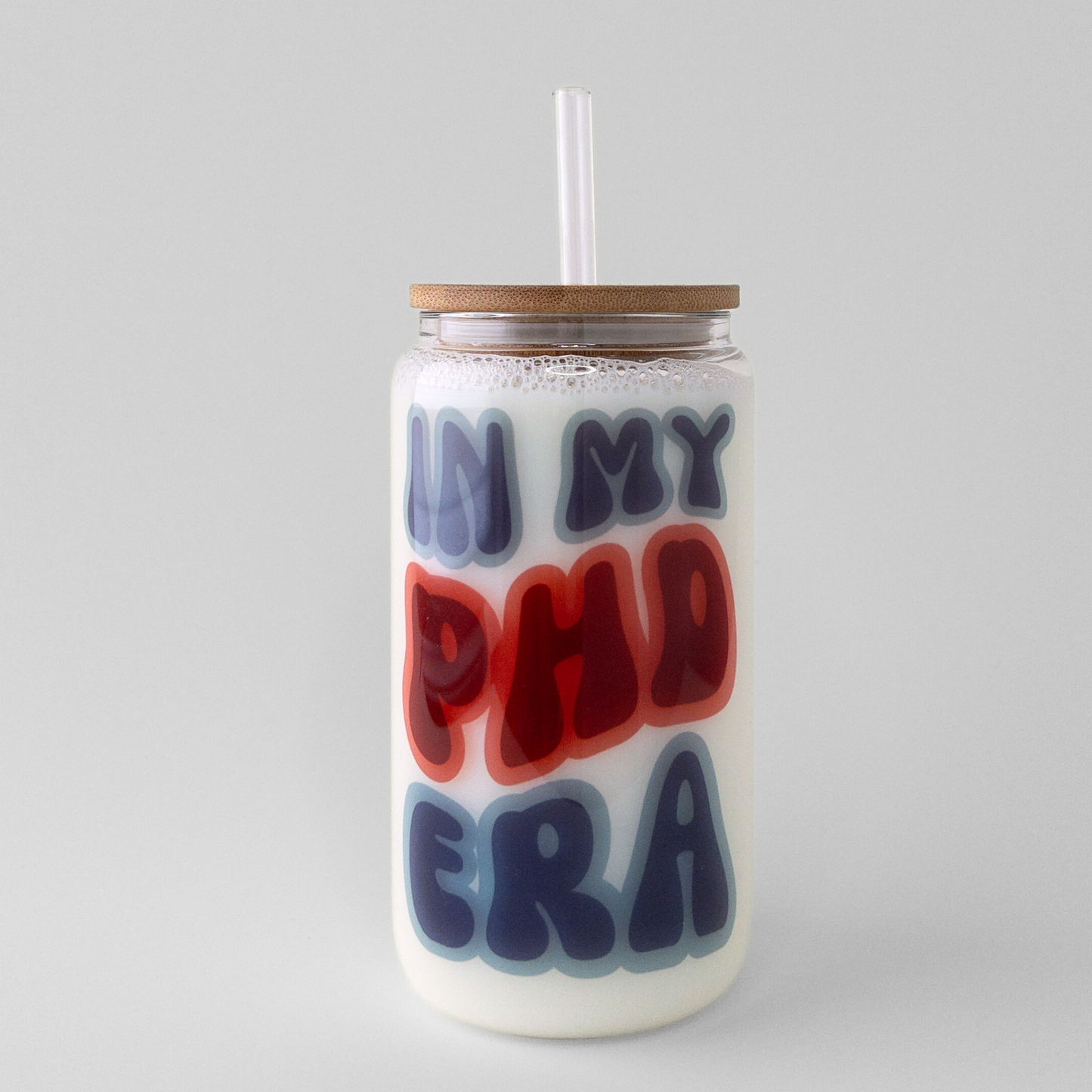 In My PhD Era Glass Can with grad student nutrition facts. Customizable degree initials for academic humor and milestones.