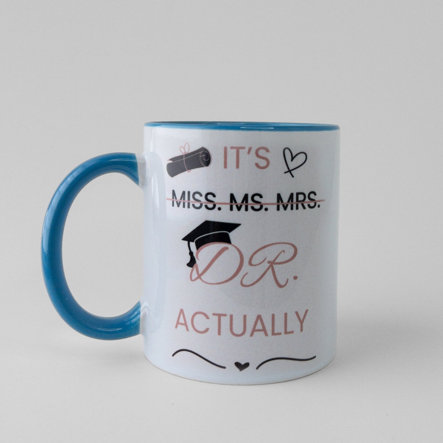 Custom phd graduation gift light blue it's Dr actually mug