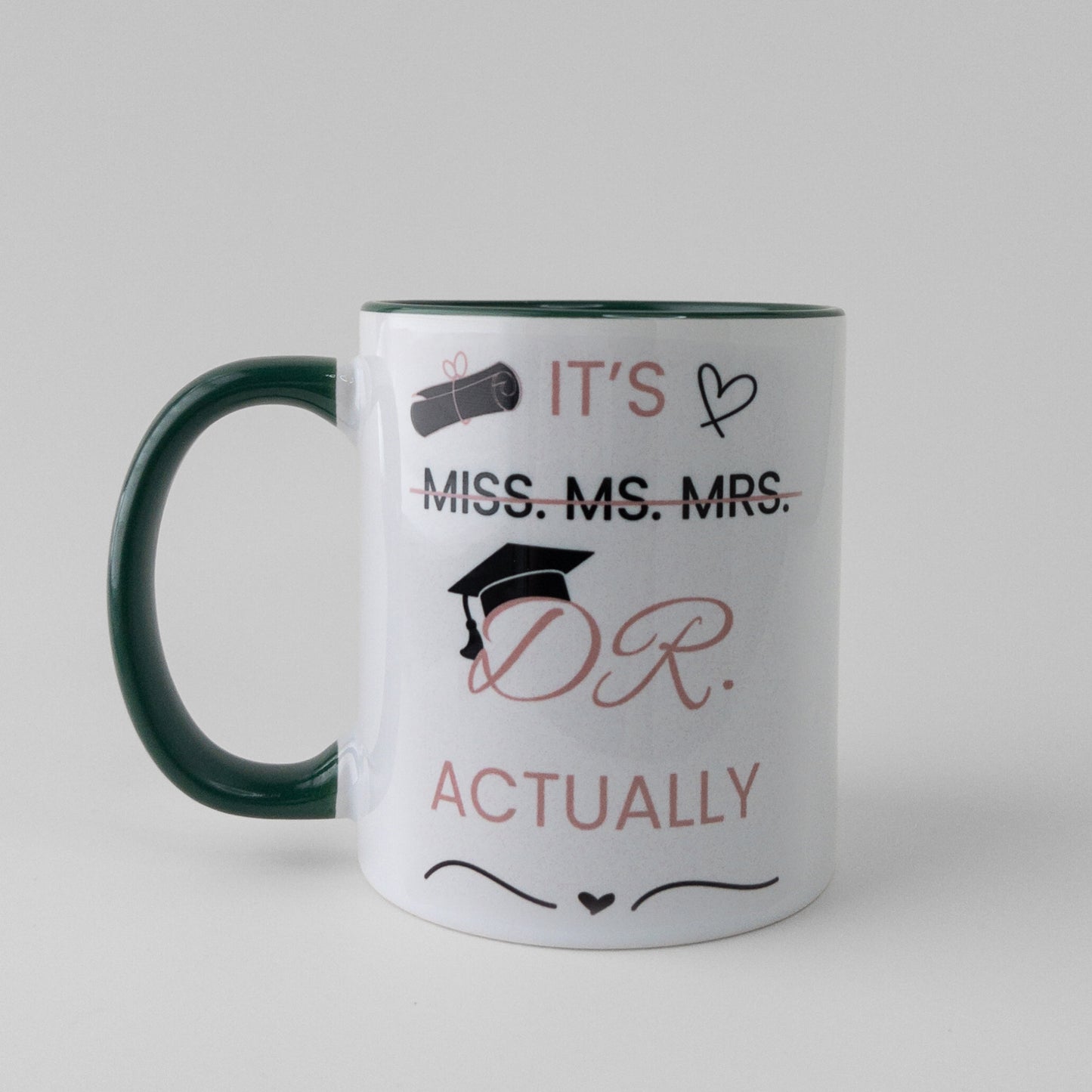 Custom phd graduation gift dark green it's Dr actually mug