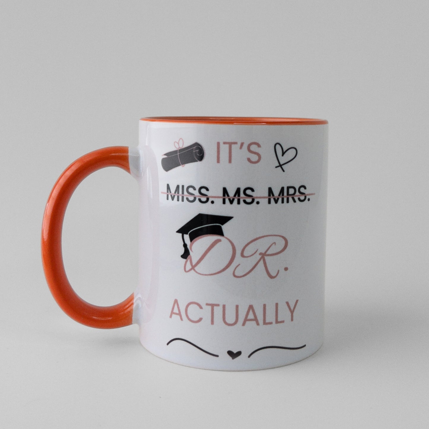 Custom phd graduation gift orange it's Dr actually
