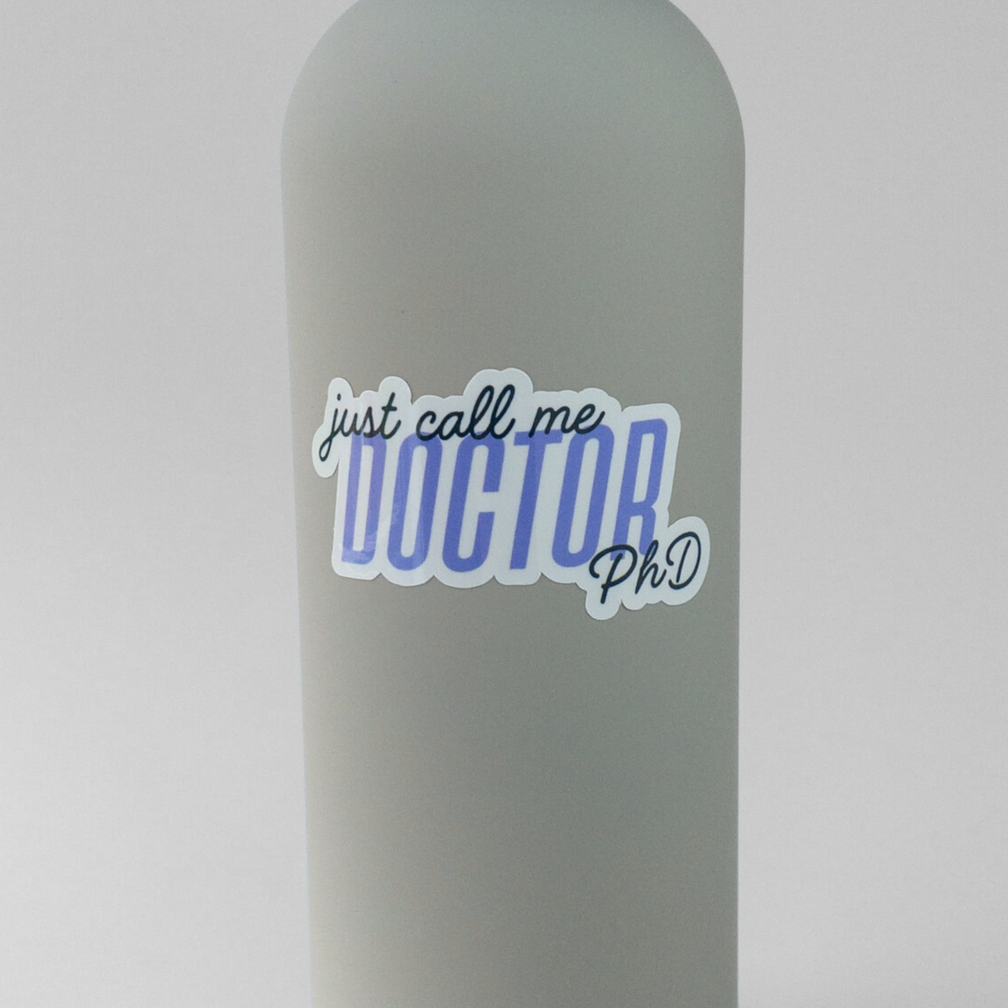 Just Call me Doctor PhD Vinyl Sticker