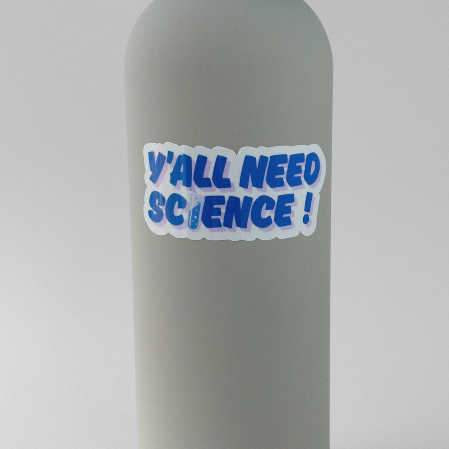 Vinyl Sticker blue and pink on water bottle "Y'all need science"